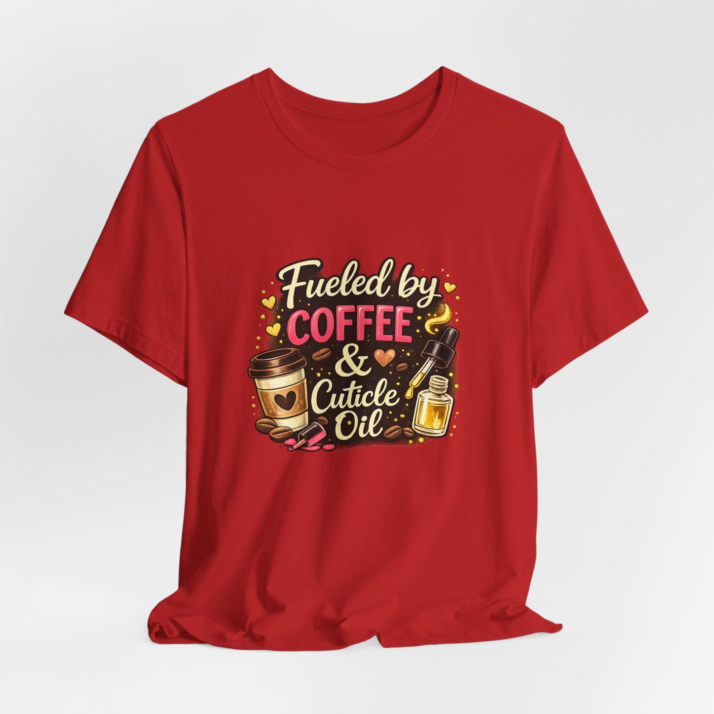 Fuelled by Coffee & Cuticle Oil T-Shirt