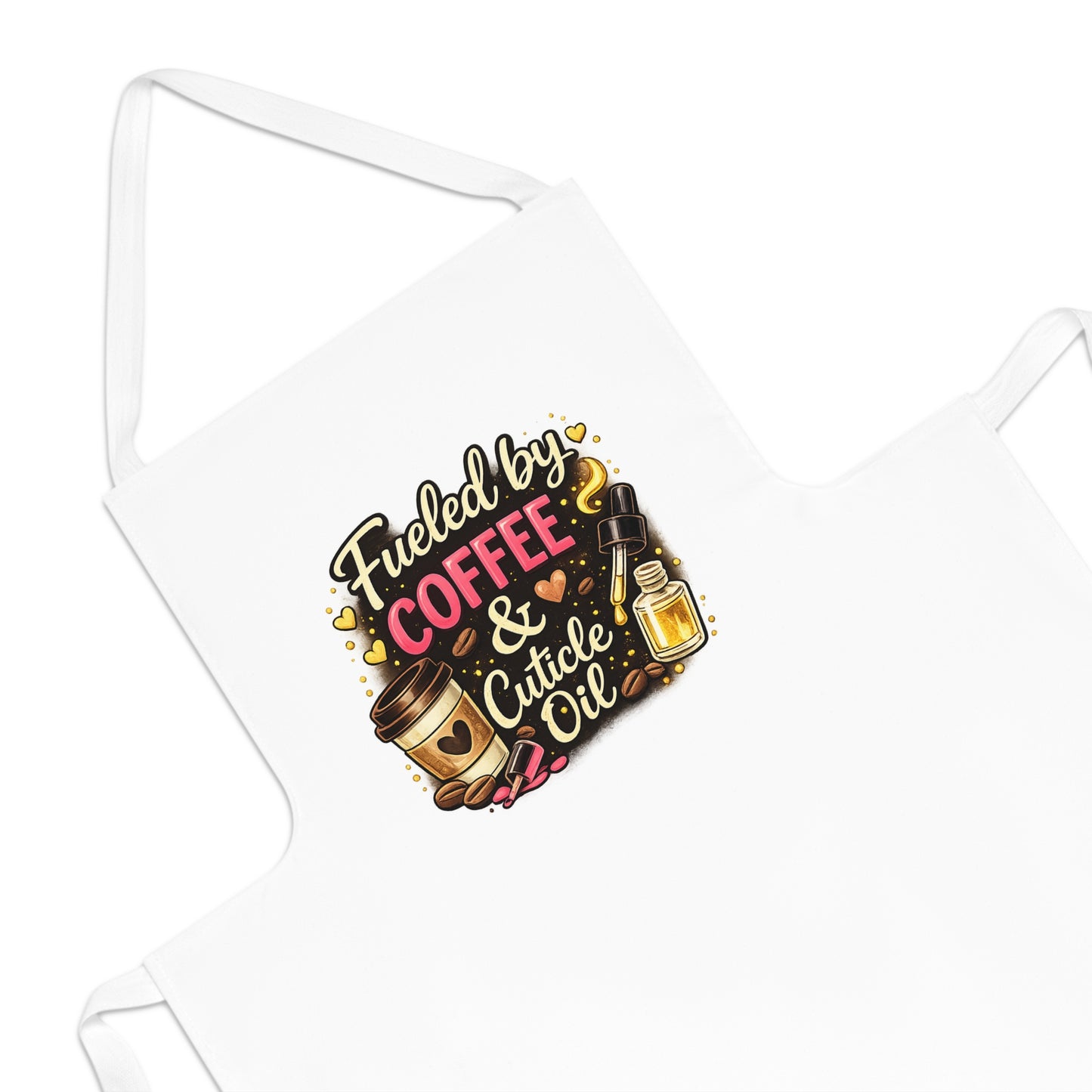 "Fueled by Coffee & Cuticle Oil" Apron for Nail Techs
