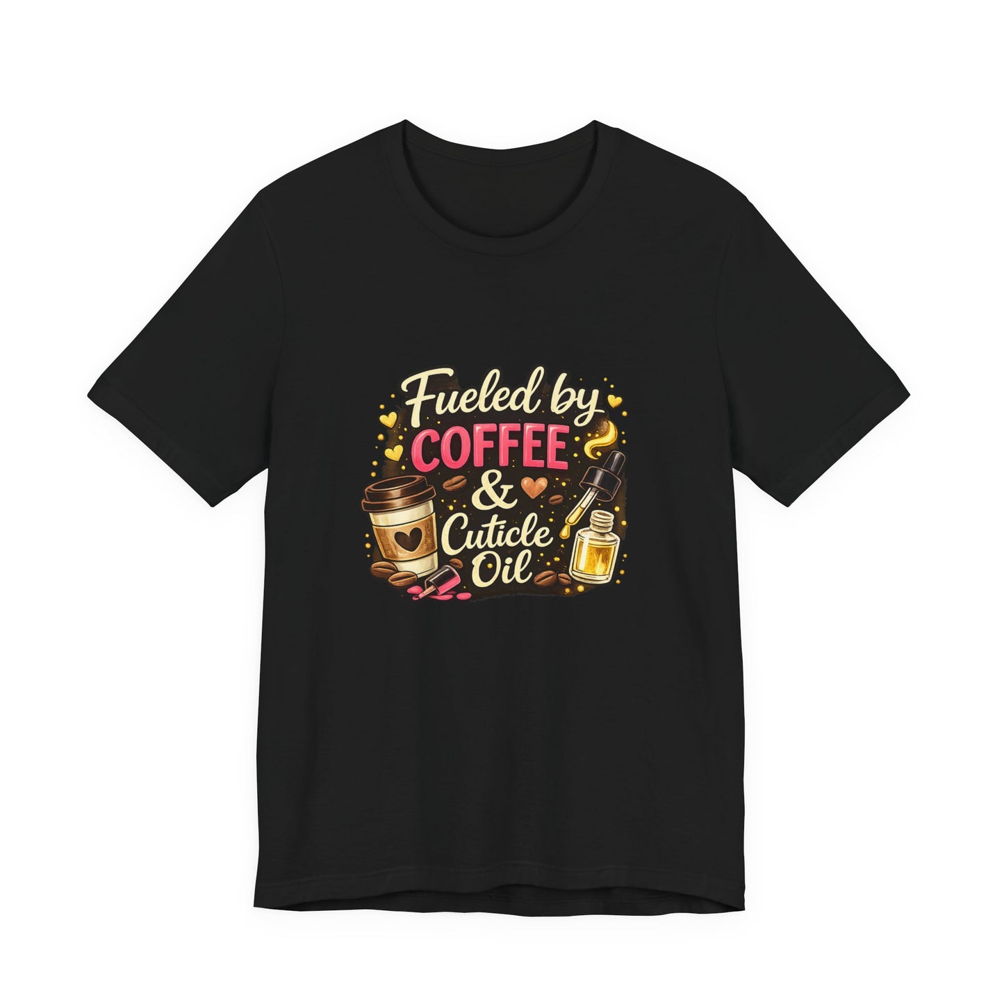 Fuelled by Coffee & Cuticle Oil T-Shirt