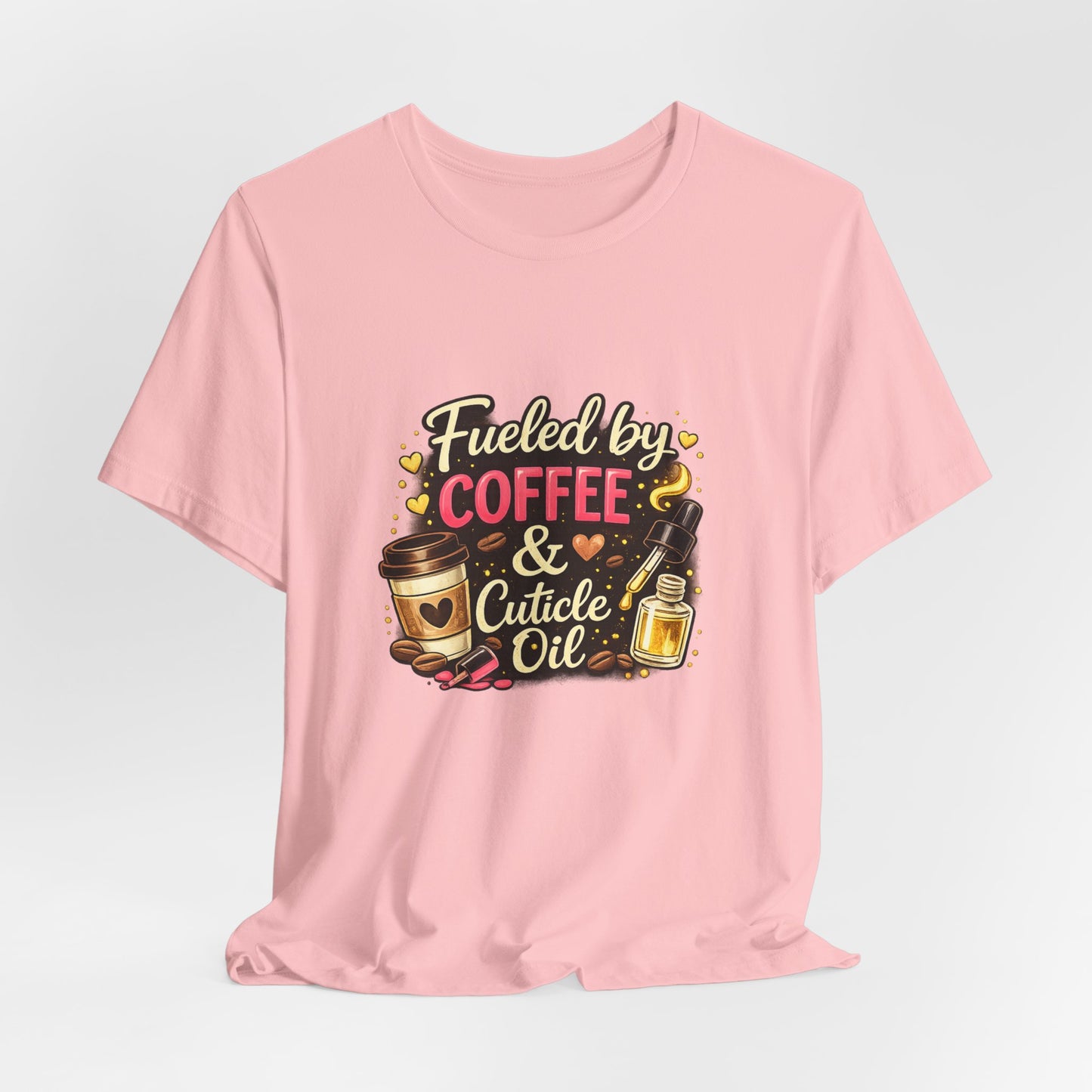 Fuelled by Coffee & Cuticle Oil T-Shirt