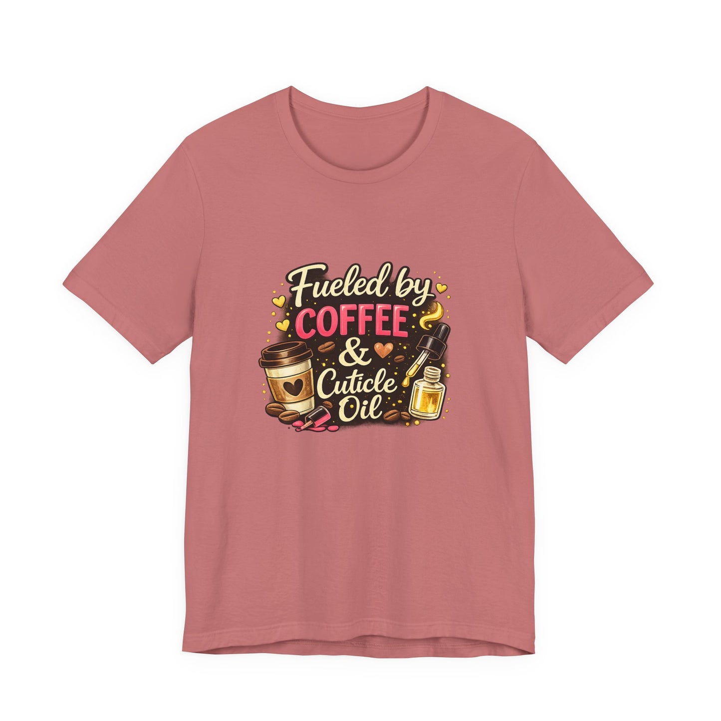 Fuelled by Coffee & Cuticle Oil T-Shirt