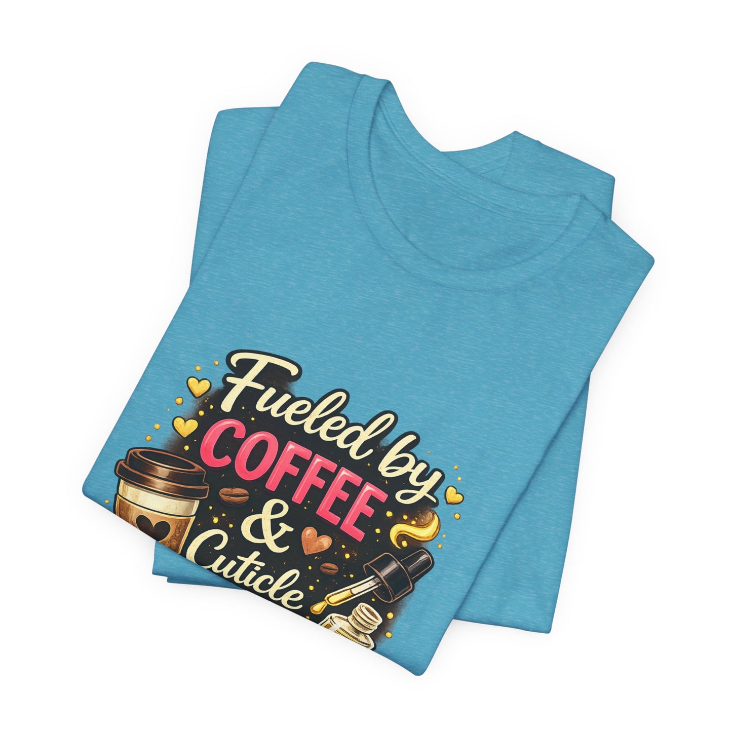 Fuelled by Coffee & Cuticle Oil T-Shirt