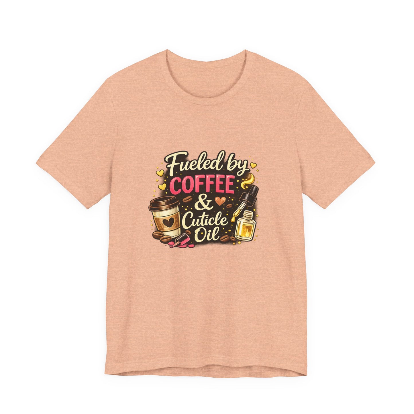 Fuelled by Coffee & Cuticle Oil T-Shirt