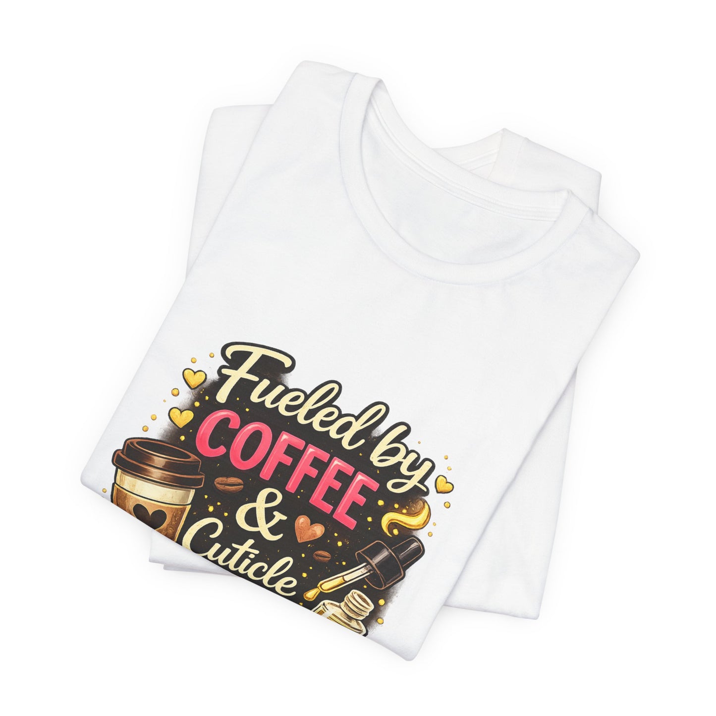 Fuelled by Coffee & Cuticle Oil T-Shirt