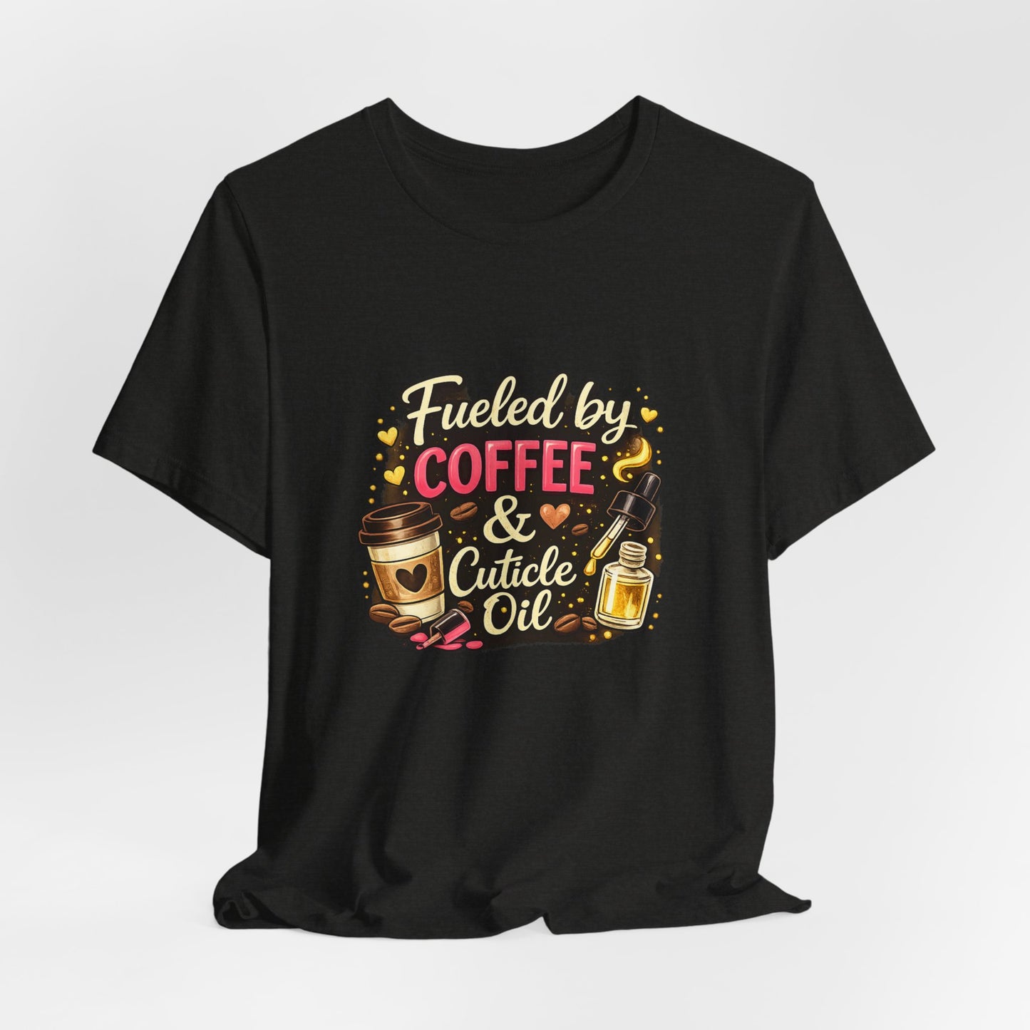 Fuelled by Coffee & Cuticle Oil T-Shirt