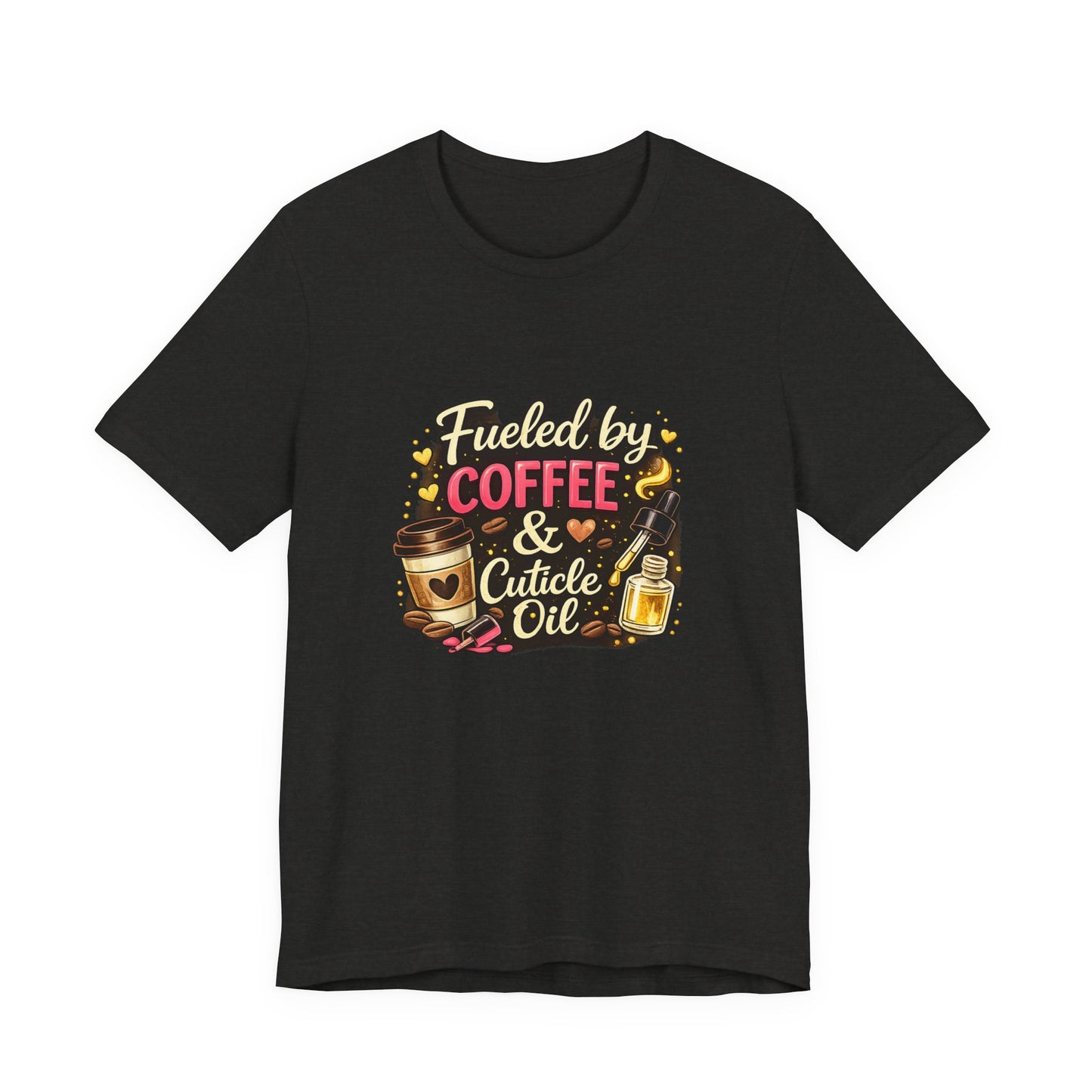 Fuelled by Coffee & Cuticle Oil T-Shirt