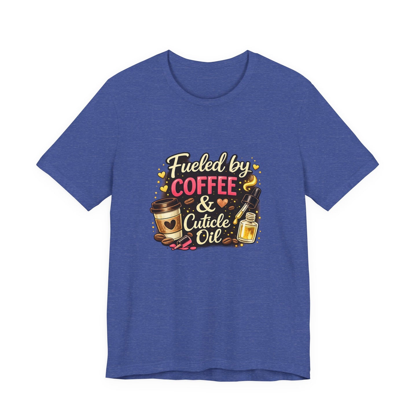Fuelled by Coffee & Cuticle Oil T-Shirt