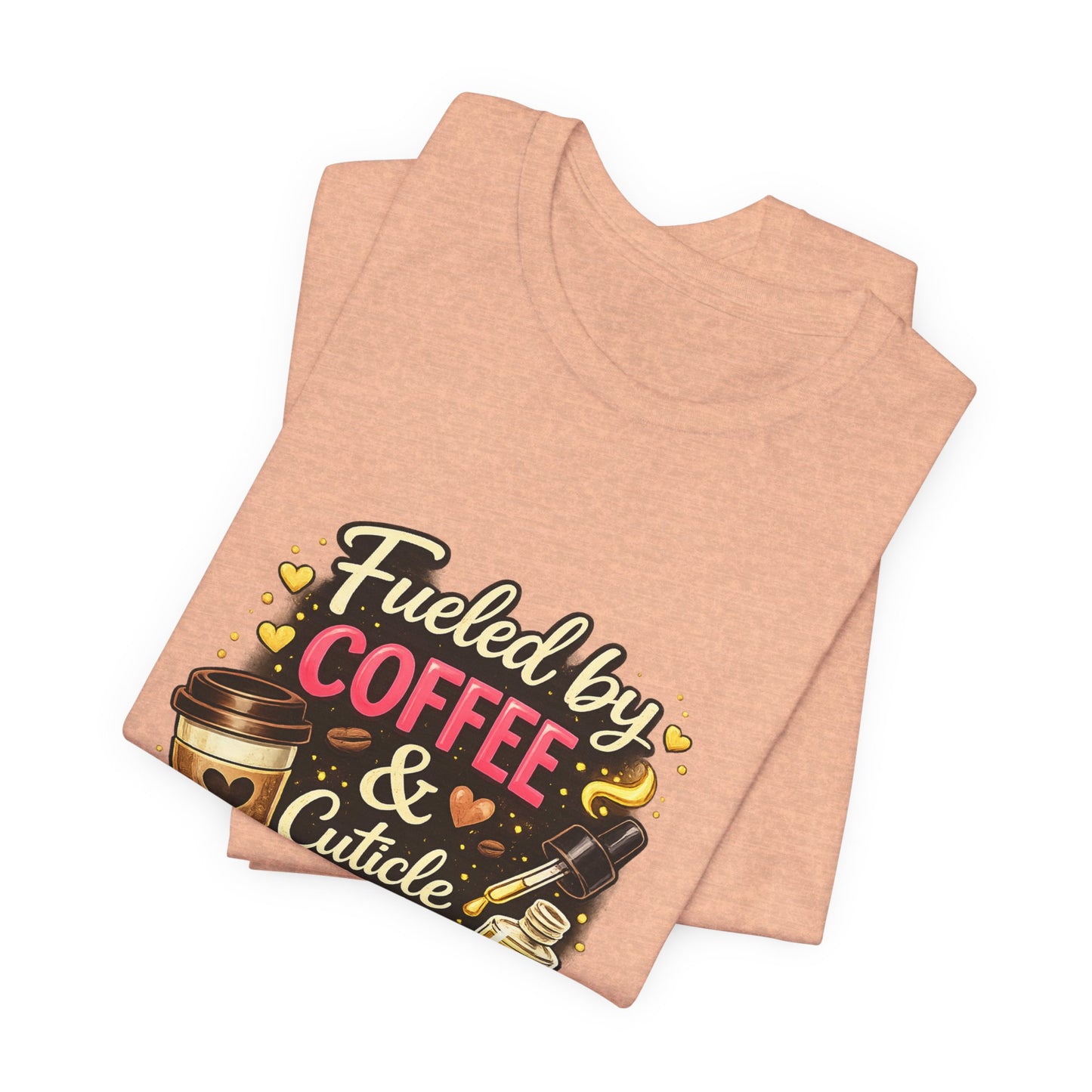 Fuelled by Coffee & Cuticle Oil T-Shirt
