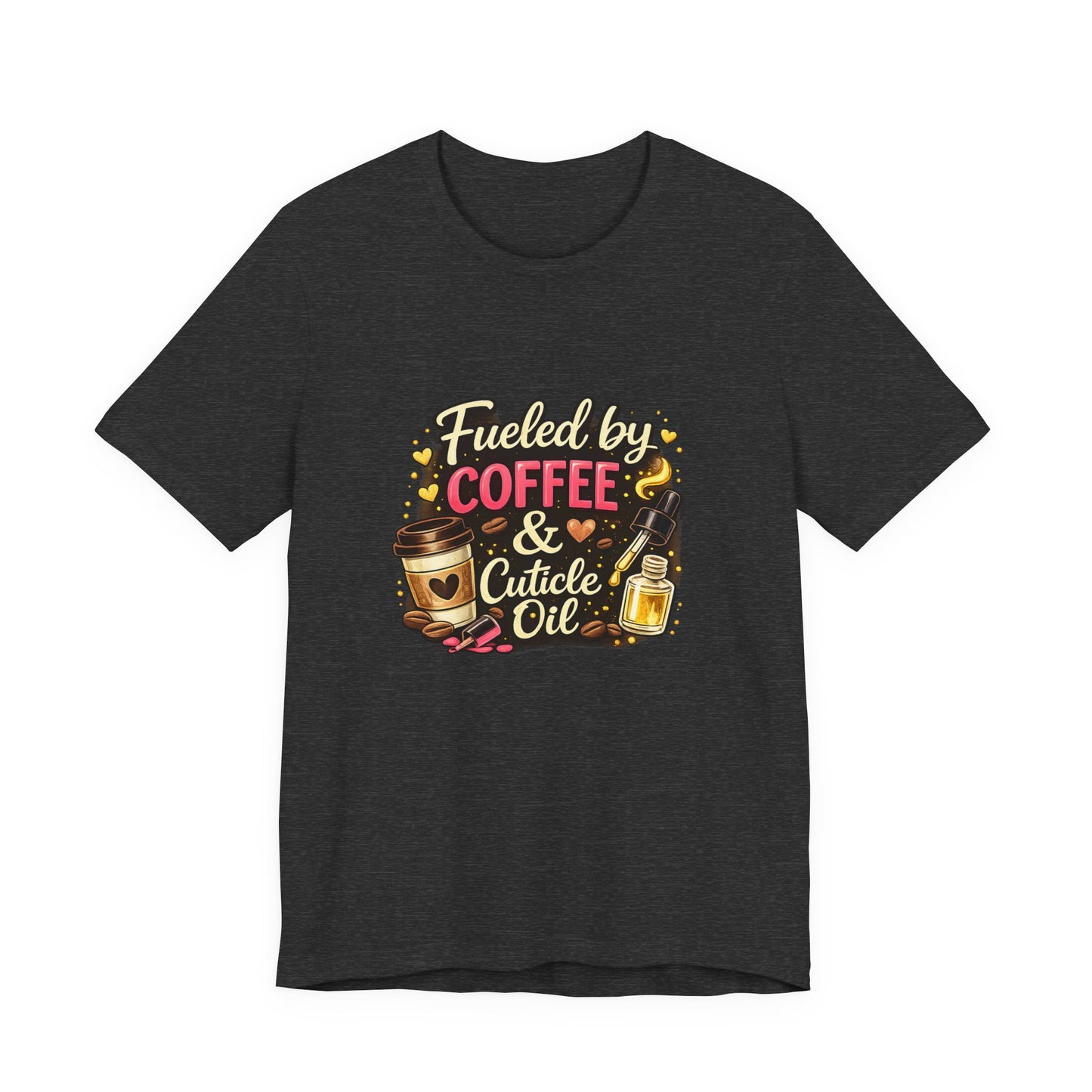 Fuelled by Coffee & Cuticle Oil T-Shirt
