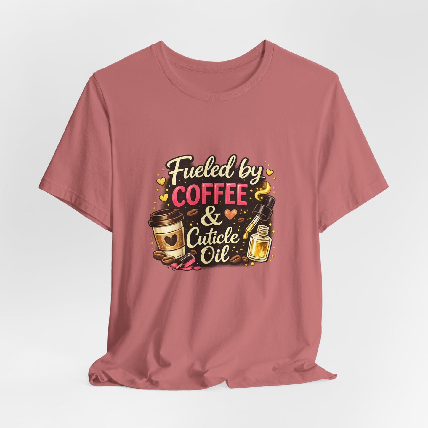 Fuelled by Coffee & Cuticle Oil T-Shirt