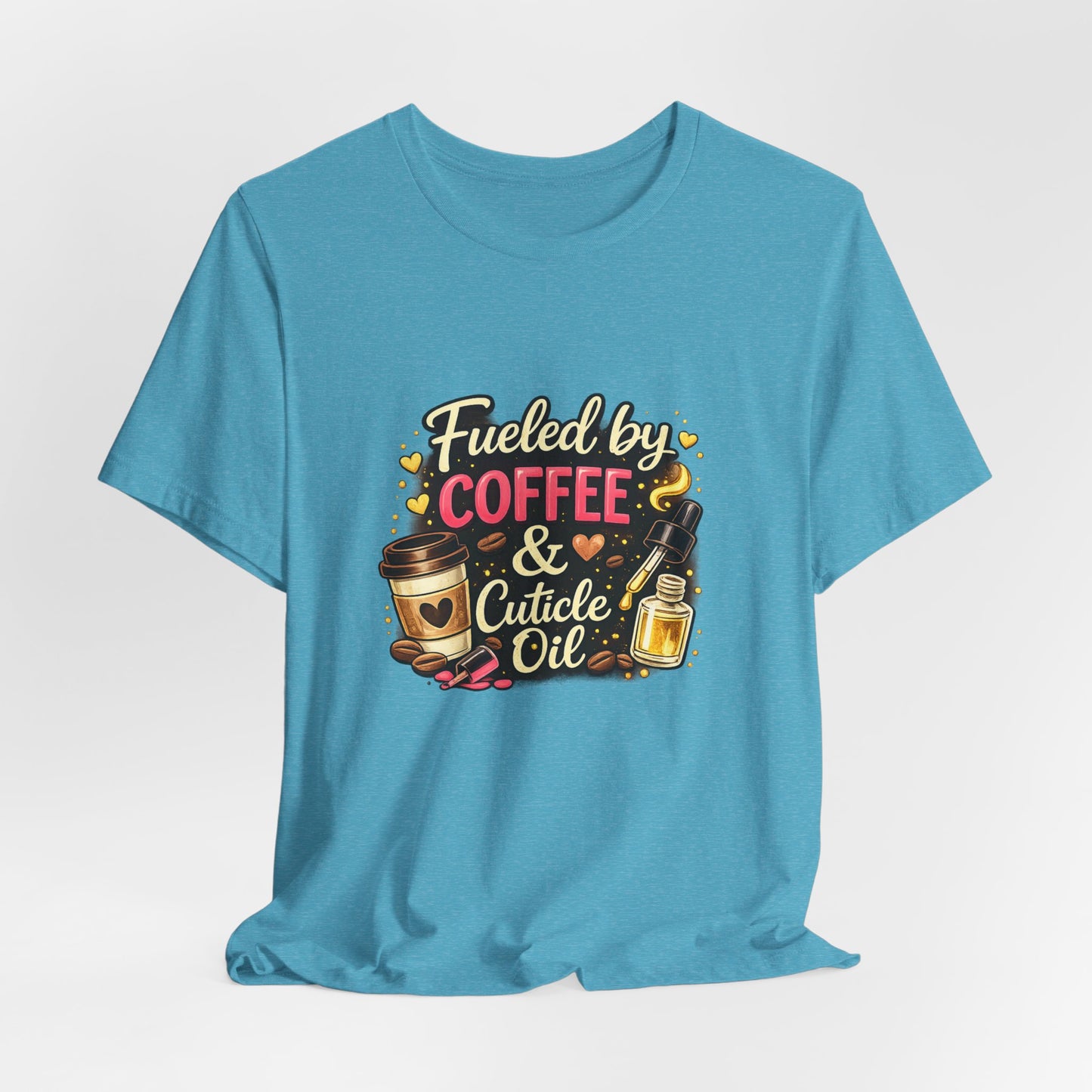Fuelled by Coffee & Cuticle Oil T-Shirt