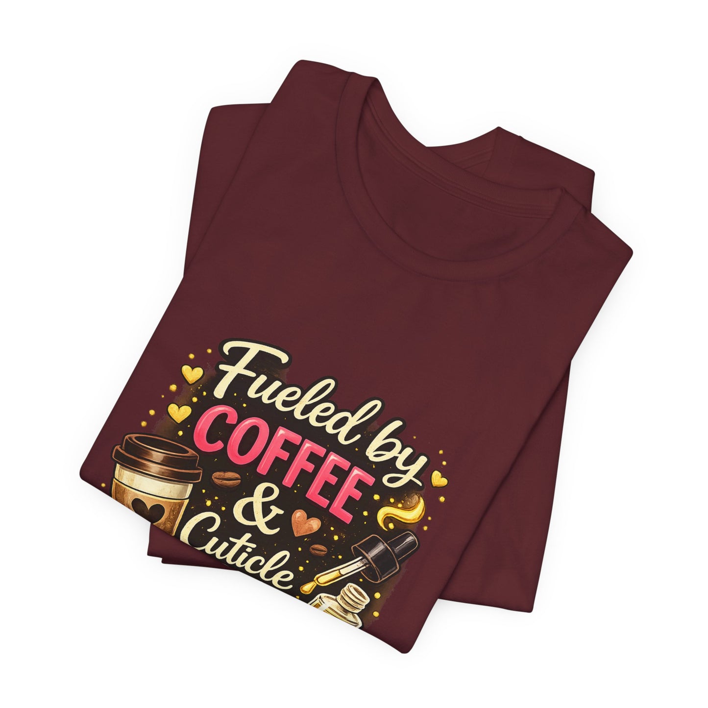 Fuelled by Coffee & Cuticle Oil T-Shirt