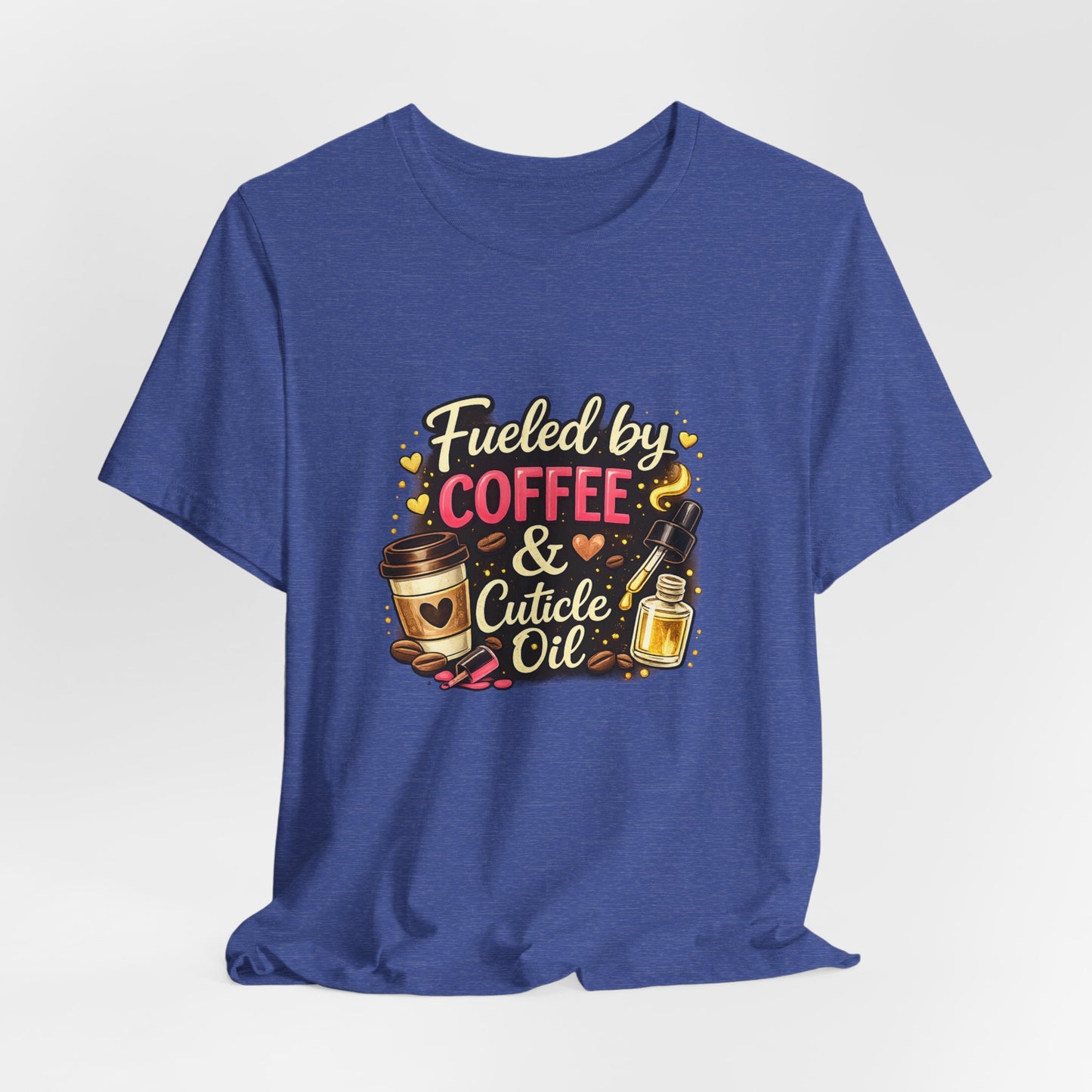 Fuelled by Coffee & Cuticle Oil T-Shirt