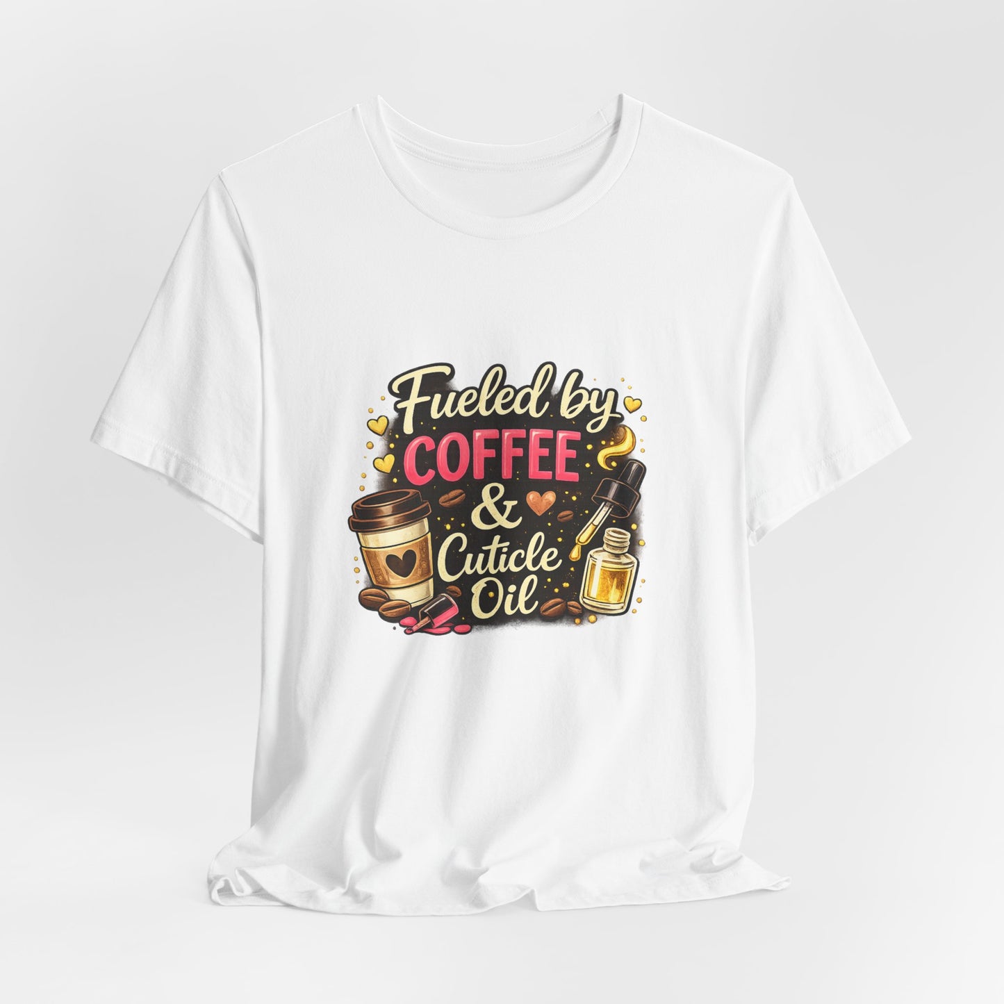 Fuelled by Coffee & Cuticle Oil T-Shirt