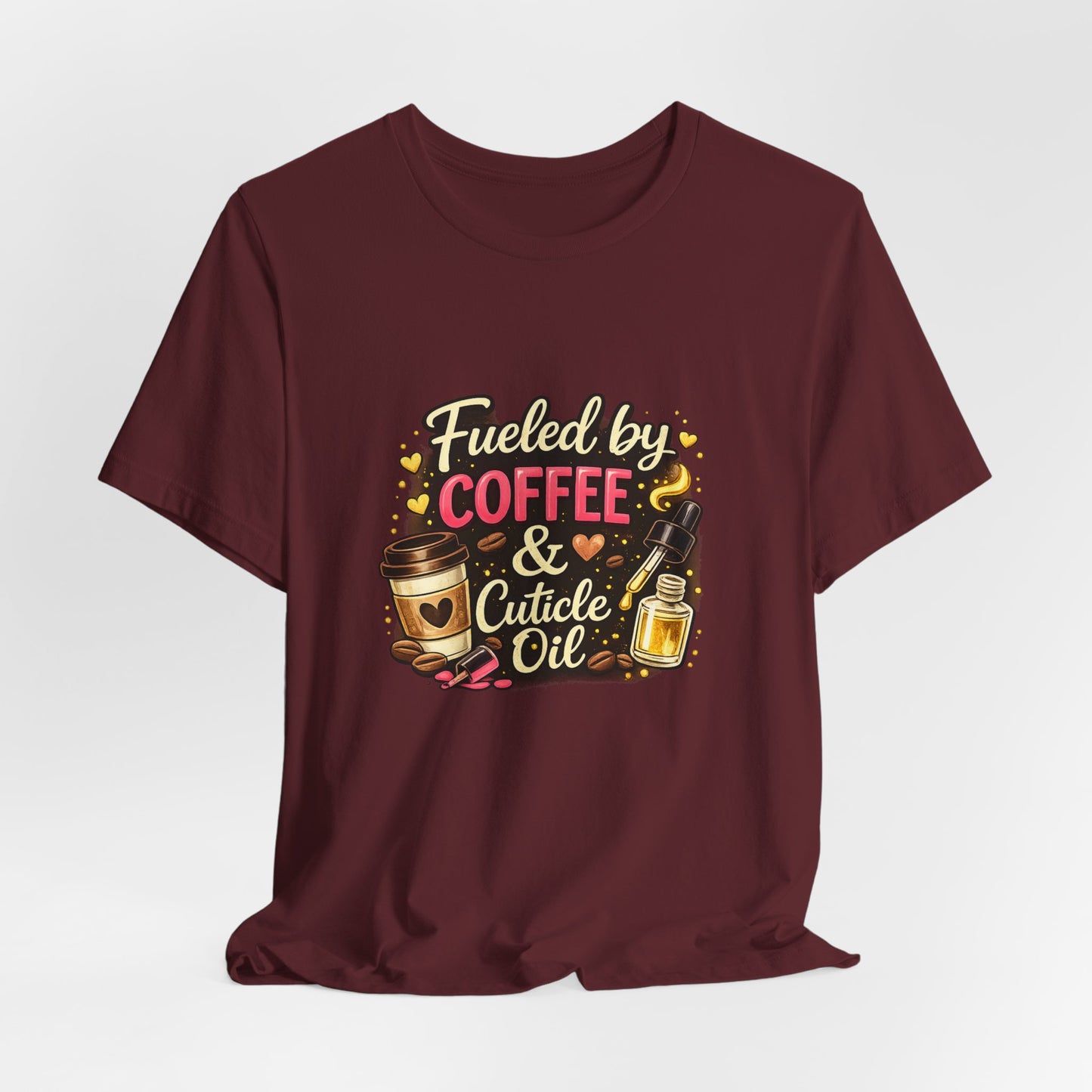 Fuelled by Coffee & Cuticle Oil T-Shirt