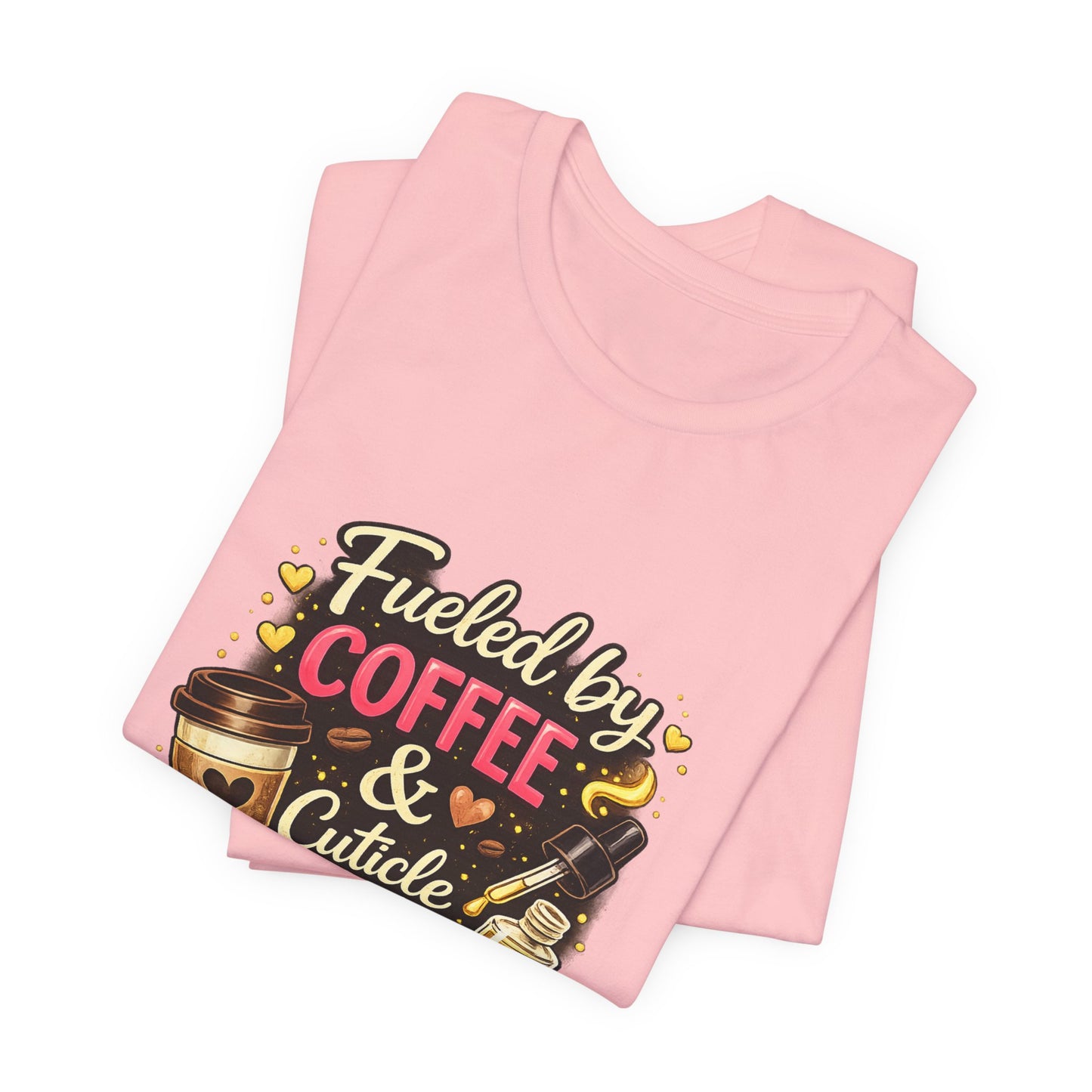 Fuelled by Coffee & Cuticle Oil T-Shirt