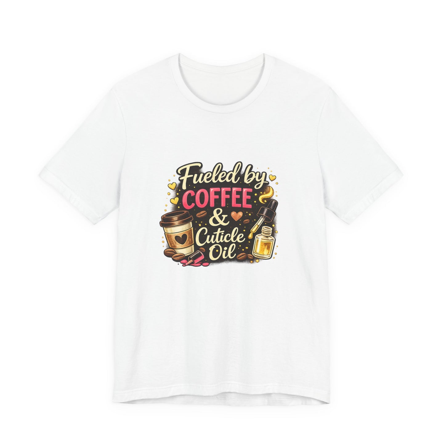 Fuelled by Coffee & Cuticle Oil T-Shirt