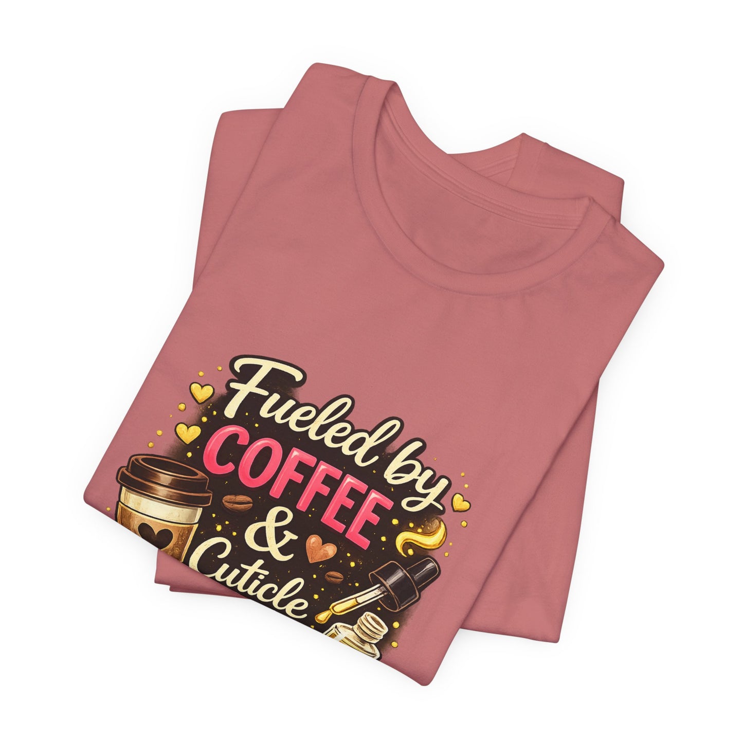 Fuelled by Coffee & Cuticle Oil T-Shirt