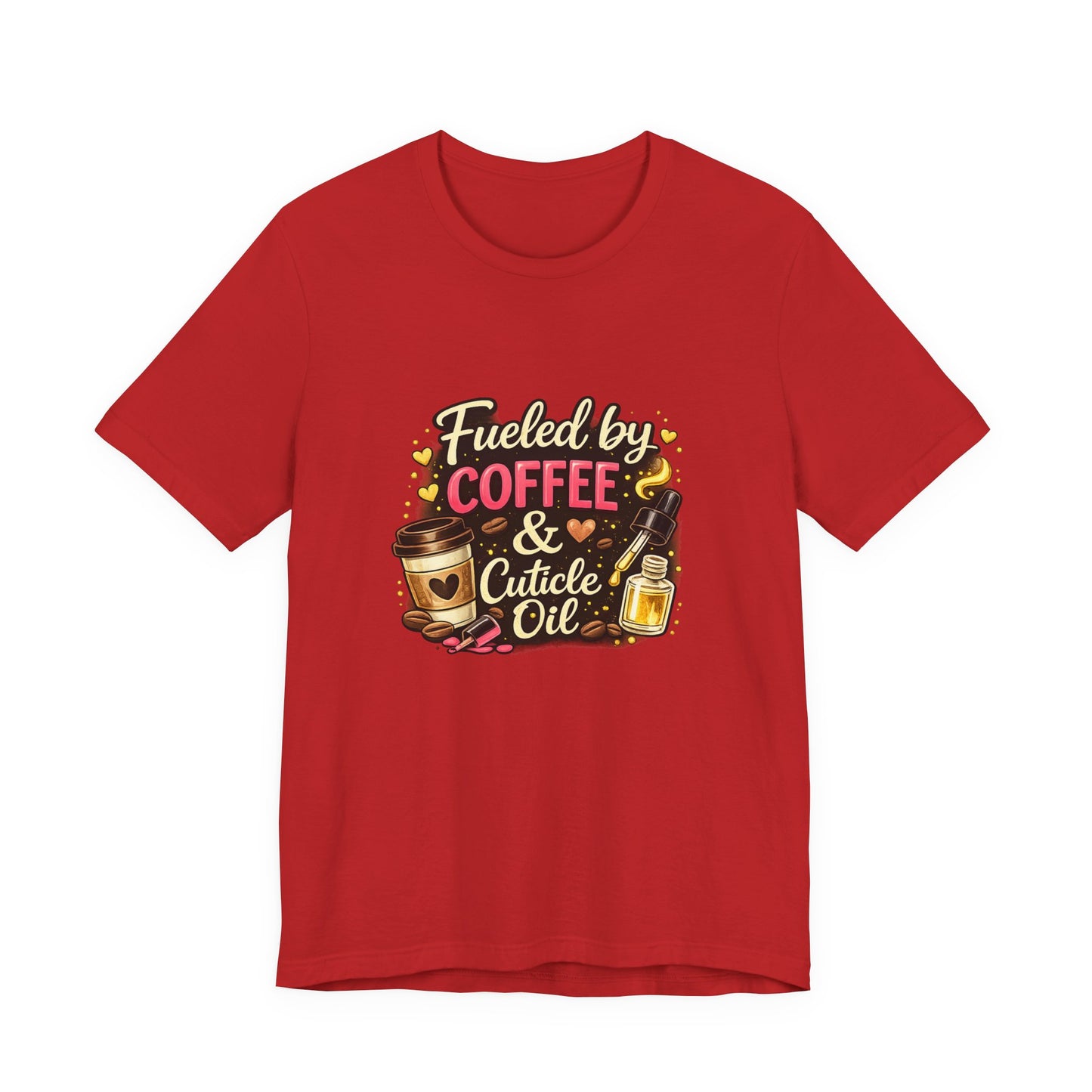 Fuelled by Coffee & Cuticle Oil T-Shirt