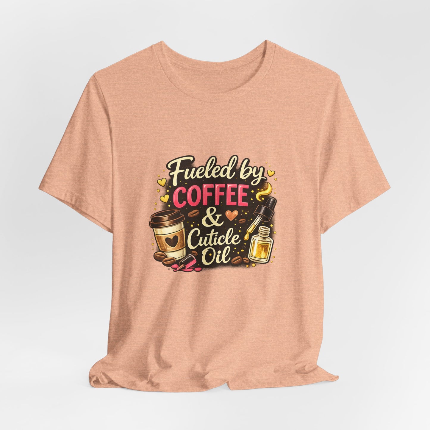 Fuelled by Coffee & Cuticle Oil T-Shirt