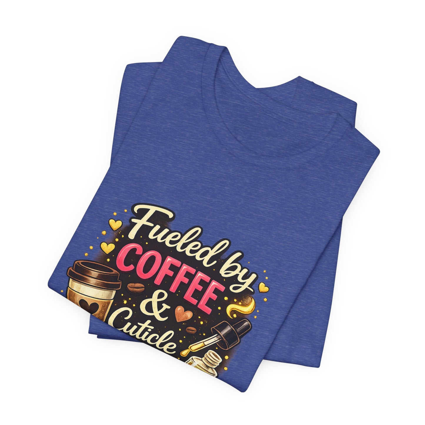 Fuelled by Coffee & Cuticle Oil T-Shirt